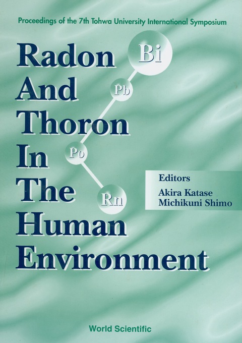 Cover image for book Radon And Thoron In The Human Environment - Proceedings Of The 7th Tohwa Univ International Symposium