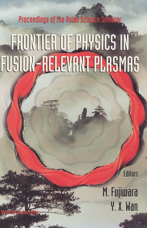 Cover image for book Frontier Of Physics In Fusion-relevent Plasmas, The: Proceedings Of The Asian Science Seminar