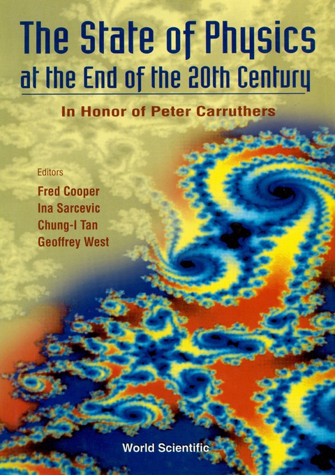 Cover image for book State Of Physics At The End Of The 20th Century, The: In Honor Of Peter Carruthers' 61st Birthday