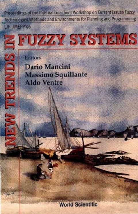Cover image for book New Trends In Fuzzy Systems: Proceedings Of The International Joint Workshop On Current Issues On Fuzzy Technologies