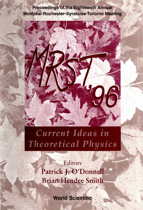 Cover image for book Mrst '96: Current Ideas In Theoretical Physics - Proceedings Of The Eighteenth Annual Montréal-rochester-syracuse-toronto Meeting