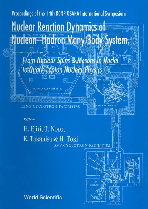 Cover image for book Nuclear Reaction Dynamics Of Nucleon-hadron Many Body System : From Nucleon Spins And Mesons In Nuclei To Quark Lepton Nuclear Physics - Proceedings Of The 14th Rcnp Osaka International Symposium