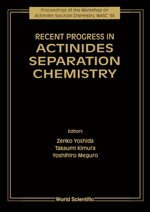 Cover image for book Recent Progress In Actinides Separation Chemistry - Proceedings Of The Workshop On Actinides Solution Chemistry, Wasc '94