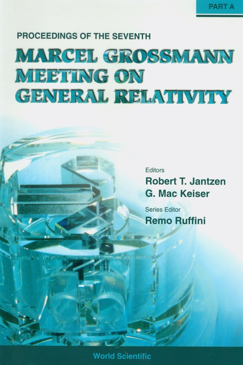 Cover image for book Seventh Marcel Grossmann Meeting, The: On Recent Developments In Theoretical And Experimental General Relativity, Gravitation, And Relativistic Field Theories - Proceedings Of The 7th Marcel Grossmann Meeting (In 2 Parts)