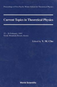 Current Topics In Theoretical Physics - Proceedings Of The First