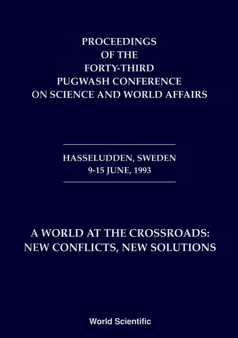Cover image for book World At The Crossroads: New Conflicts New Solutions A - Proceedings Of The 43rd Pugwash Conference On Science And World Affairs