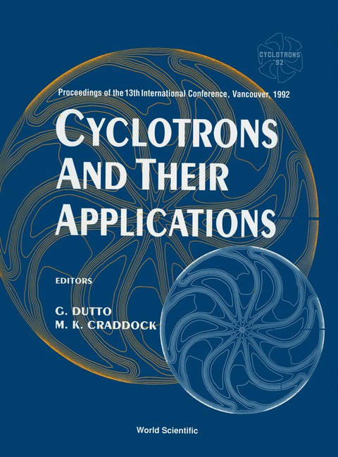 Cover image for book Cyclotrons And Their Applications - Proceedings Of The13th International Conference, Vancouver, 1992