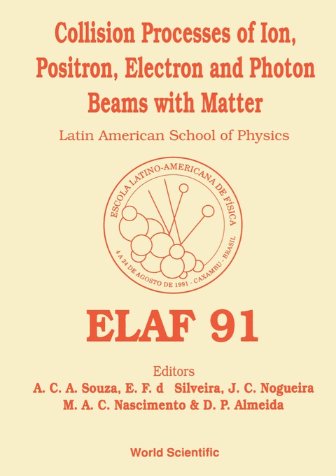 Cover image for book Collision Processes Of Ion, Positron, Electron And Photon Beams With Matter - Proceedings Of Elaf 91