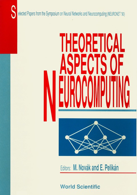 Cover image for book Theoretical Aspects Of Neurocomputing: Selected Papers From The Symposium On Neural Networks And Neurocomputing (Neuronet '90)