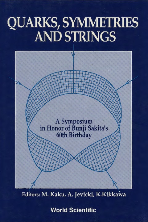 Cover image for book Quarks, Symmetries And Strings - A Symposium In Honor Of Bunji Sakita's 60th Birthday