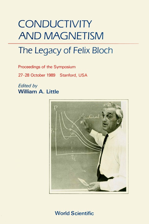 Cover image for book Conductivity And Magnetism: The Legacy Of Felix Bloch - A Stanford Centennial Symposium Celebrating The Works Of Felix Bloch (1905-1983)