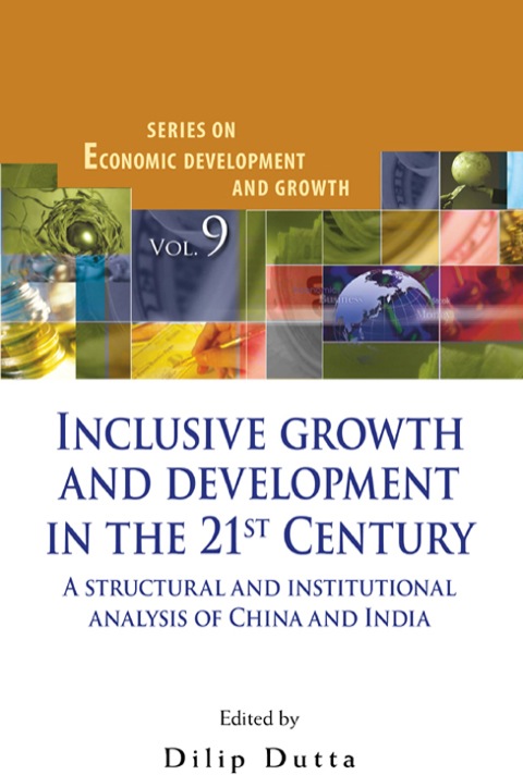 Cover image for book Inclusive Growth and Development in the 21st Century: A Structural and Institutional Analysis of China and India
