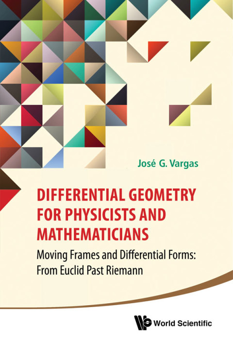 Cover image for book Differential Geometry for Physicists and Mathematicians: Moving Frames and Differential Forms: From Euclid Past Riemann