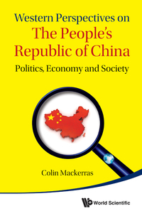 Cover image: Western Perspectives On The People's Republic Of China: Politics, Economy And Society 9789814566544