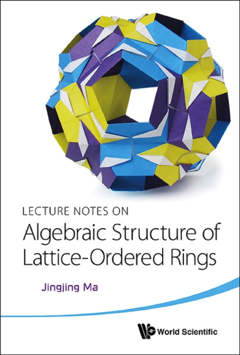 Cover image for book Lecture Notes on Algebraic Structure of Lattice-Ordered Rings