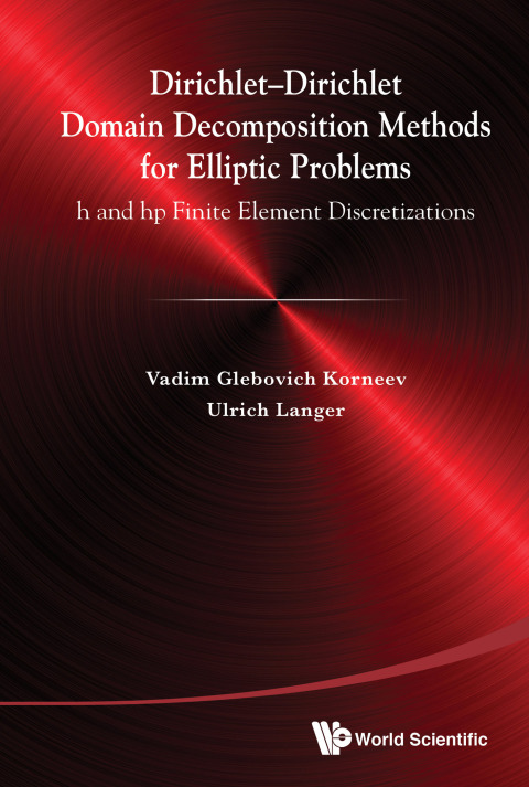 Cover image for book Dirichlet–Dirichlet Domain Decomposition Methods for Elliptic Problems: h and hp Finite Element Discretizations