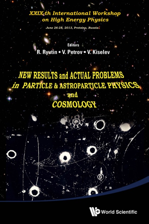Cover image for book New Results and Actual Problems in Particle & Astroparticle Physics and Cosmology: Proceedings of XXIXth International Workshop on High Energy Physics