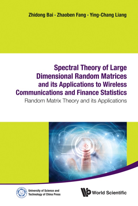 Cover image for book Spectral Theory of Large Dimensional Random Matrices and Its Applications to Wireless Communications and Finance Statistics: Random Matrix Theory and its Applications