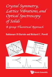 صورة الغلاف: Crystal Symmetry, Lattice Vibrations, And Optical Spectroscopy Of Solids: A Group Theoretical Approach 9789814579209