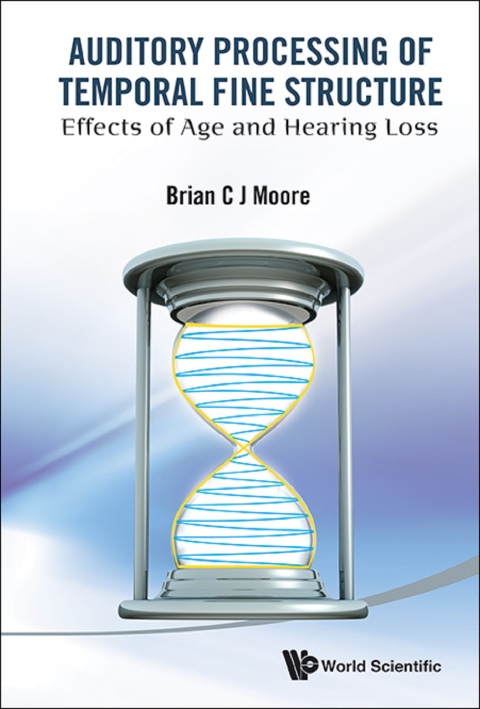 Cover image for book Auditory Processing of Temporal Fine Structure: Effects of Age and Hearing Loss