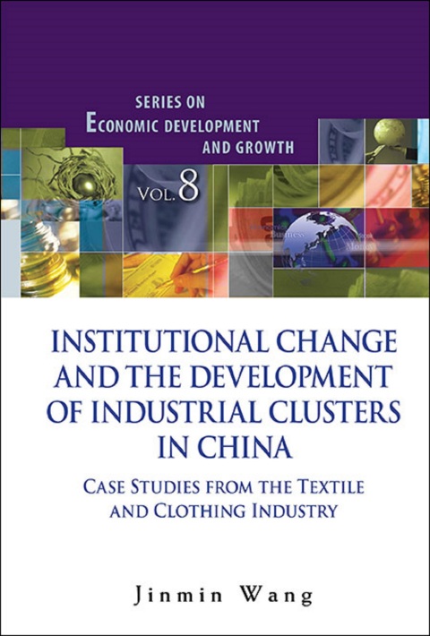 Cover image for book Institutional Change and the Development of Industrial Clusters in China: Case Studies from the Textile and Clothing Industry