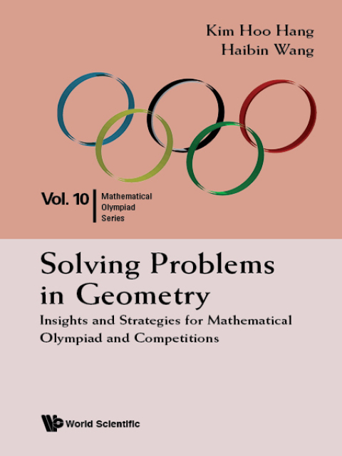 Cover image for book Solving Problems in Geometry: Insights and Strategies for Mathematical Olympiad and Competitions