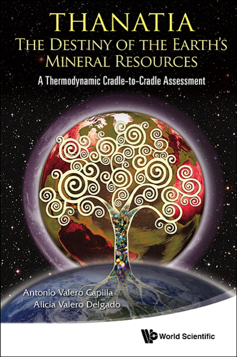 Cover image for book Thanatia: The Destiny of the Earth's Mineral Resources: A Thermodynamic Cradle-to-Cradle Assessment