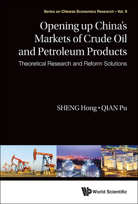 Cover image for book Opening Up China's Markets of Crude Oil and Petroleum Products: Theoretical Research and Reform Solutions