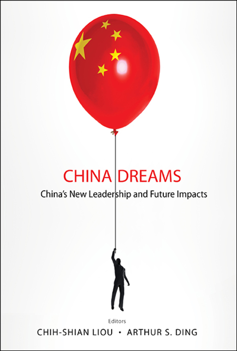 Cover image for book China Dreams: China's New Leadership and Future Impacts