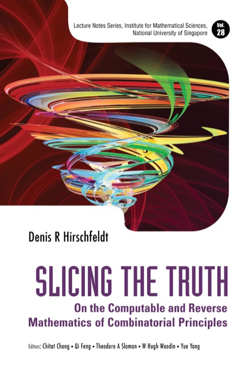 Cover image for book Slicing the Truth: On the Computable and Reverse Mathematics of Combinatorial Principles