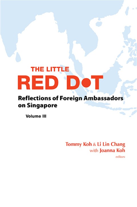 Cover image for book Little Red Dot, The: Reflections Of Foreign Ambassadors On Singapore - Volume Iii