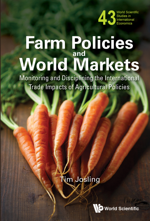 Cover image for book Farm Policies and World Markets: Monitoring and Disciplining the International Trade Impacts of Agricultural Policies