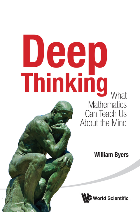 Cover image for book Deep Thinking: What Mathematics Can Teach Us About the Mind