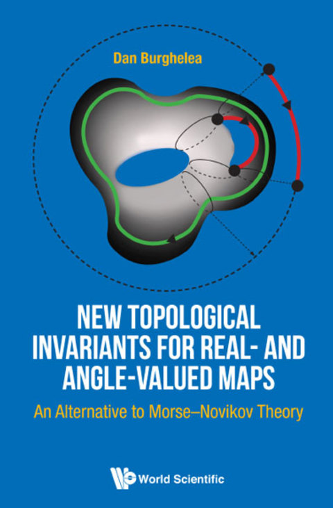 Cover image for book New Topological Invariants for Real- and Angle-Valued Maps: An Alternative to Morse–Novikov Theory