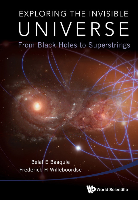 Cover image for book Exploring the Invisible Universe: From Black Holes to Superstrings