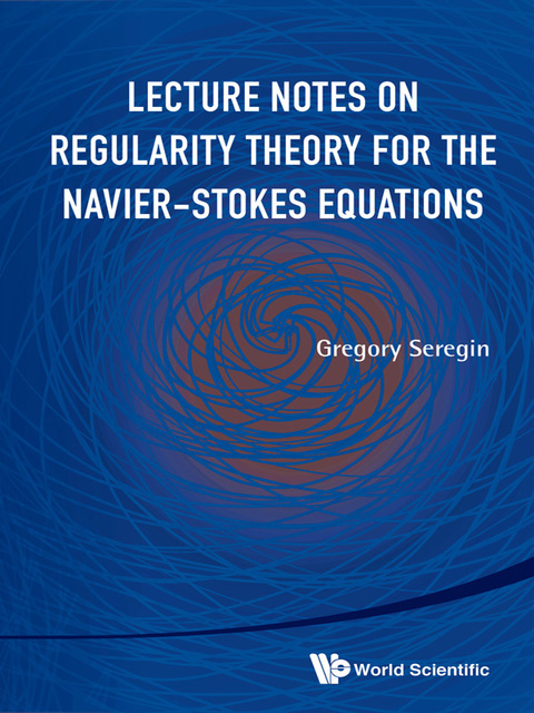 Cover image for book Lecture Notes on Regularity Theory for the Navier-Stokes Equations