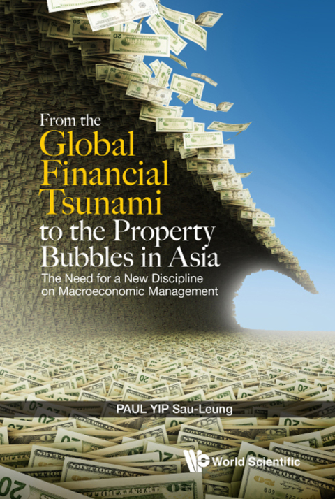 Cover image for book From the Global Financial Tsunami to the Property Bubbles in Asia: The Need for a New Discipline on Macroeconomic Management