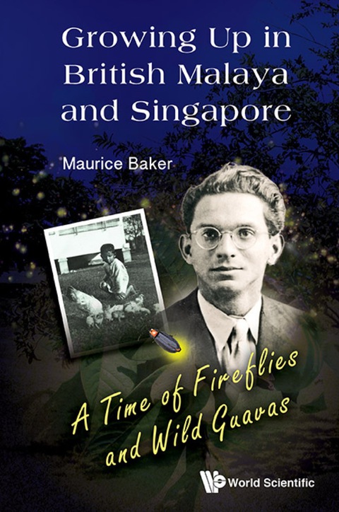 Cover image for book Growing Up In British Malaya And Singapore: A Time Of Fireflies And Wild Guavas