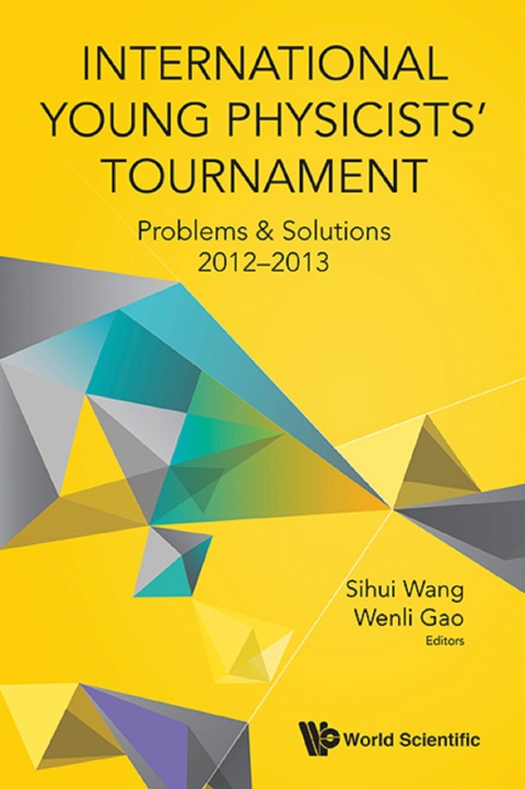 Cover image for book International Young Physicists' Tournament : Problems & Solutions 2012–2013