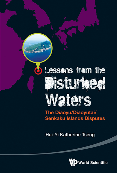 Cover image for book Lessons from the Disturbed Waters: The Diaoyu/Diaoyutai/Senkaku Islands Disputes