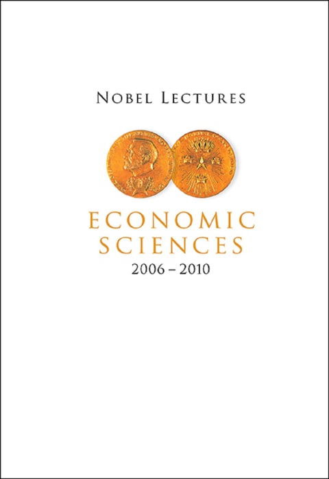 Cover image for book Nobel Lectures In Economic Sciences (2006-2010)