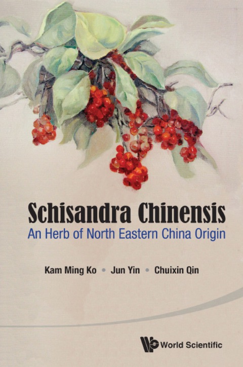 Cover image for book Schisandra Chinensis: An Herb Of North Eastern China Origin