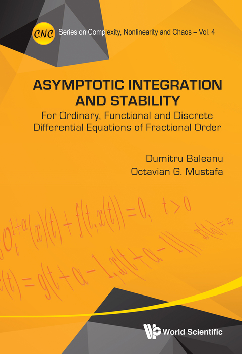 Cover image for book Asymptotic Integration and Stability: For Ordinary, Functional and Discrete Differential Equations of Fractional Order