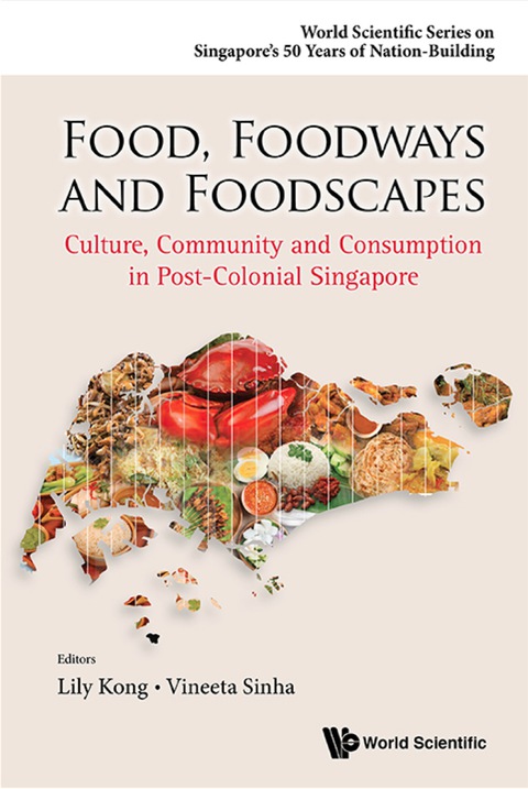 Cover image for book Food, Foodways And Foodscapes: Culture, Community And Consumption In Post-colonial Singapore