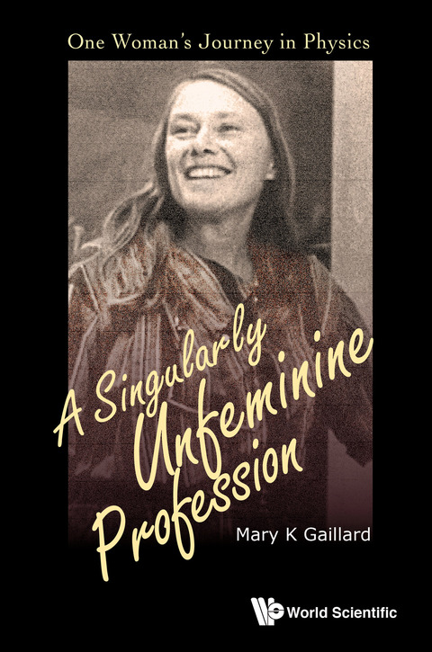 Cover image for book A Singularly Unfeminine Profession: One Woman's Journey in Physics