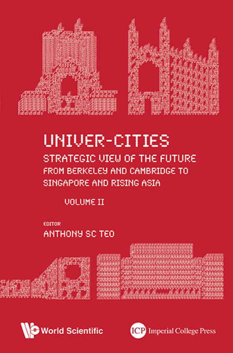Cover image for book Univer-Cities: Strategic View of the Future: From Berkeley and Cambridge to Singapore and Rising Asia Volume II