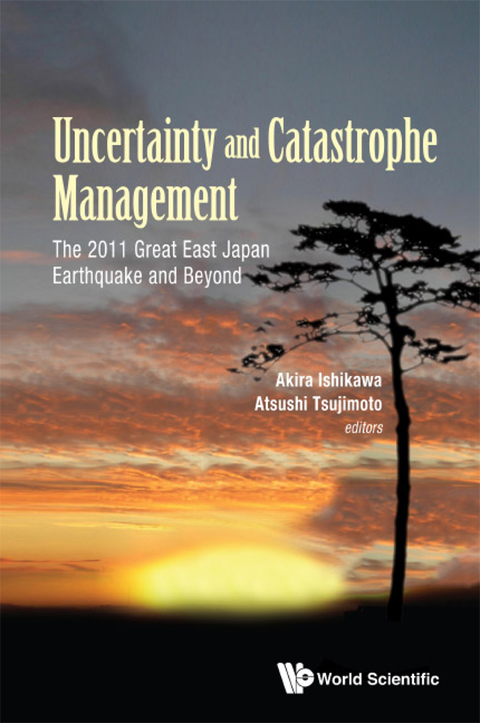 Cover image for book Uncertainty and Catastrophe Management: The 2011 Great East Japan Earthquake and Beyond