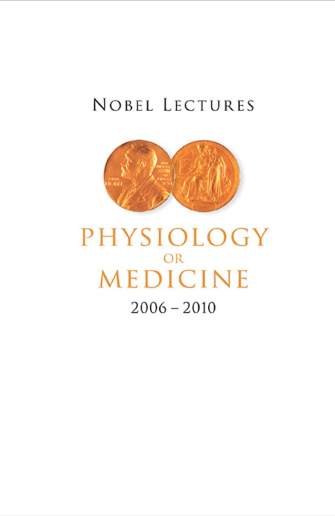 Cover image for book NOBEL LECTURES IN PHYSIOLOGY OR MEDICINE (2006-2010)