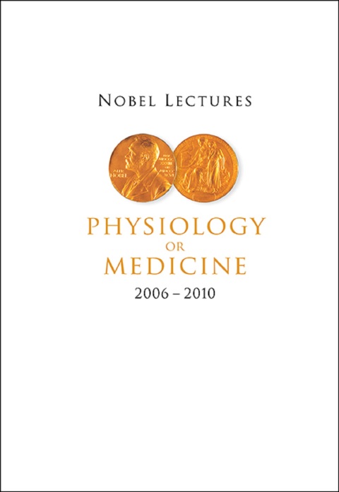 Cover image for book Nobel Lectures In Physiology Or Medicine (2006-2010)