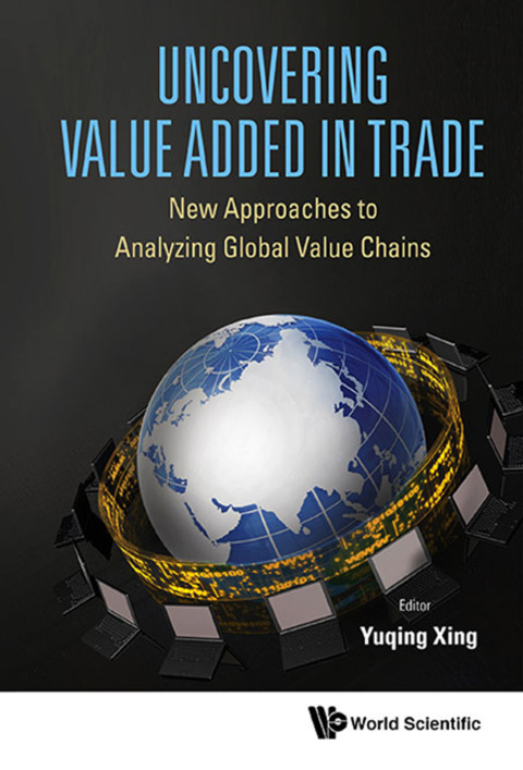 Cover image for book Uncovering Value Added in Trade: New Approaches to Analyzing Global Value Chains